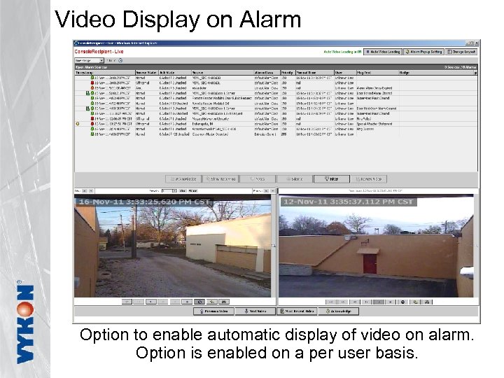 Video Display on Alarm Option to enable automatic display of video on alarm. Option