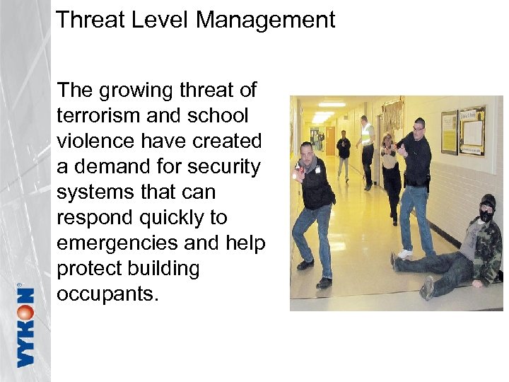 Threat Level Management The growing threat of terrorism and school violence have created a