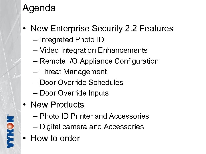 Agenda • New Enterprise Security 2. 2 Features – Integrated Photo ID – Video