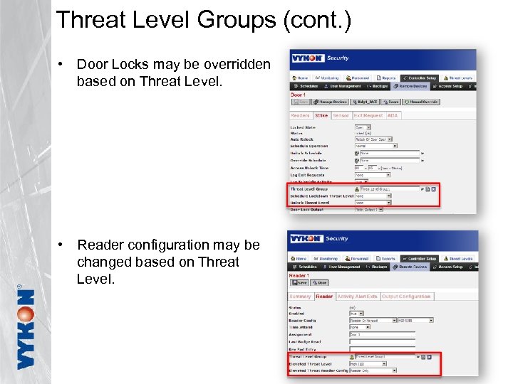 Threat Level Groups (cont. ) • Door Locks may be overridden based on Threat