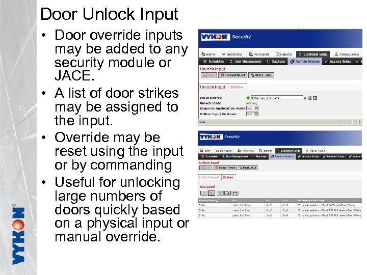 Door Unlock Input • Door override inputs may be added to any security module