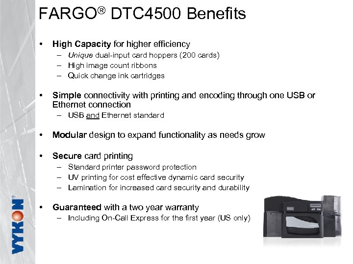 FARGO® DTC 4500 Benefits • High Capacity for higher efficiency – Unique dual-input card