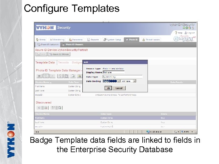 Configure Templates Badge Template data fields are linked to fields in the Enterprise Security