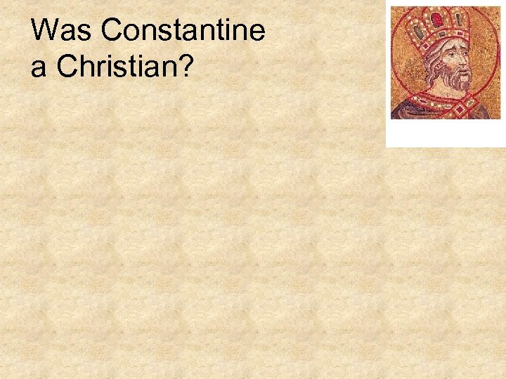 Was Constantine a Christian? 