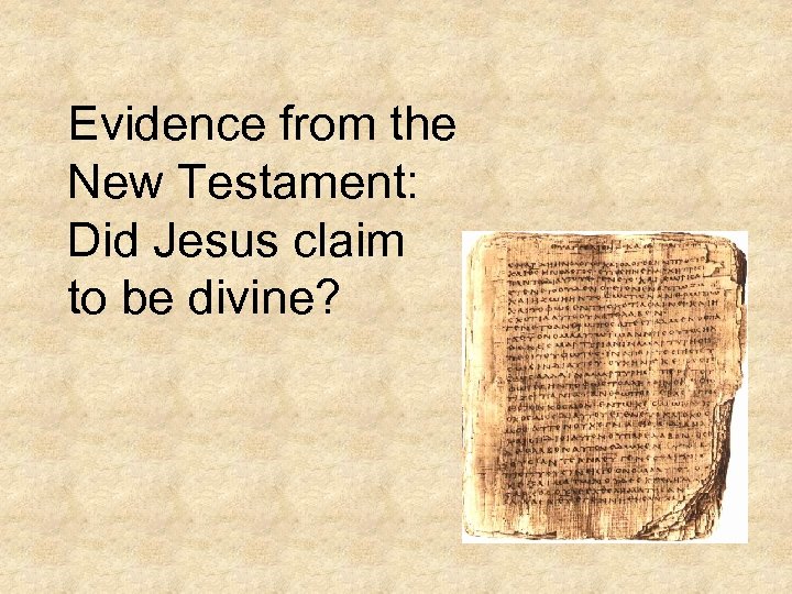 Evidence from the New Testament: Did Jesus claim to be divine? 