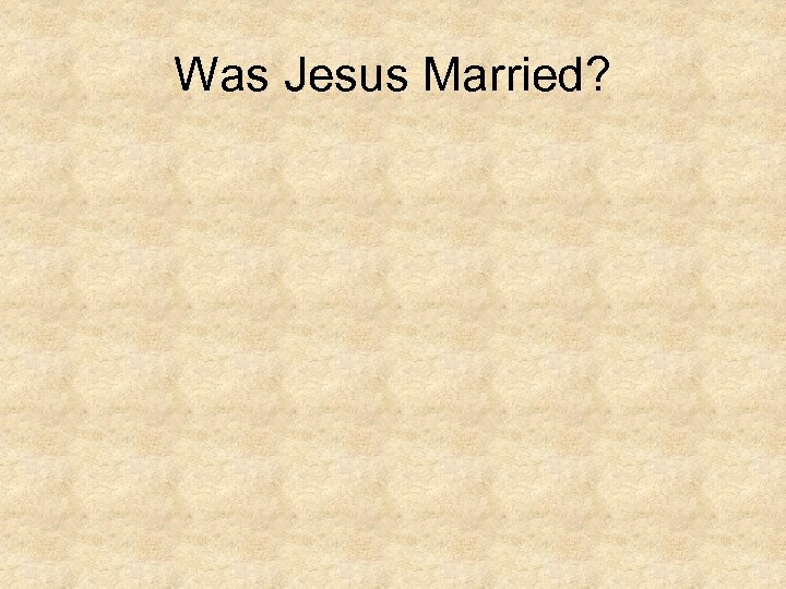 Was Jesus Married? 