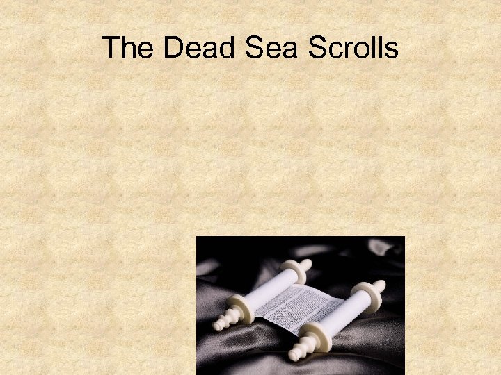 The Dead Sea Scrolls 