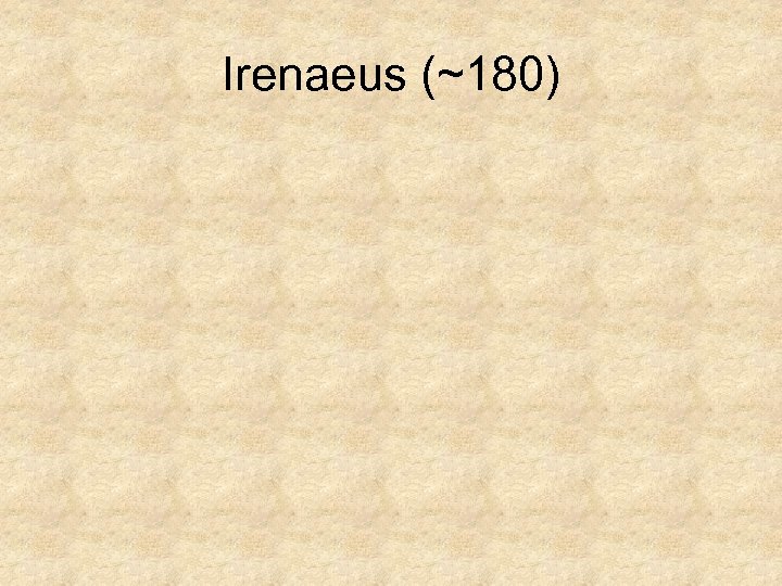 Irenaeus (~180) 