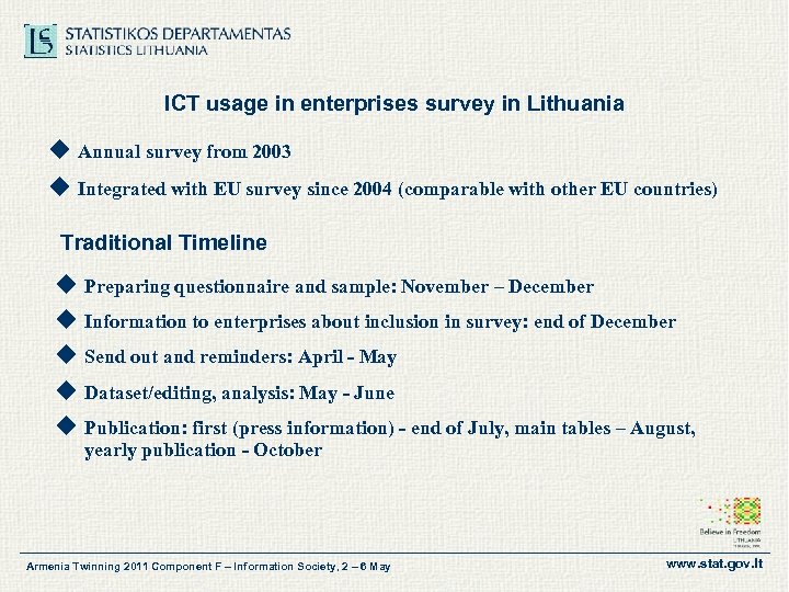 ICT usage in enterprises survey in Lithuania u Annual survey from 2003 u Integrated