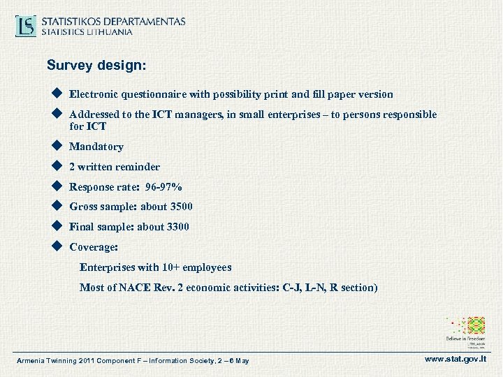 Survey design: u Electronic questionnaire with possibility print and fill paper version u Addressed