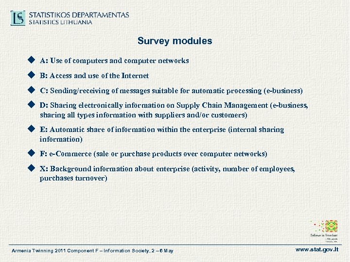 Survey modules u A: Use of computers and computer networks u B: Access and