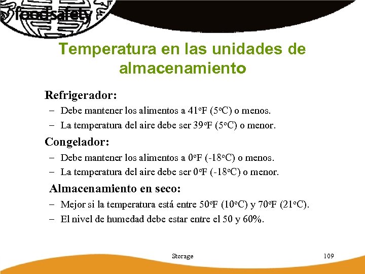 Temperatura en las unidades de almacenamiento Refrigerador: – Debe mantener los alimentos a 41