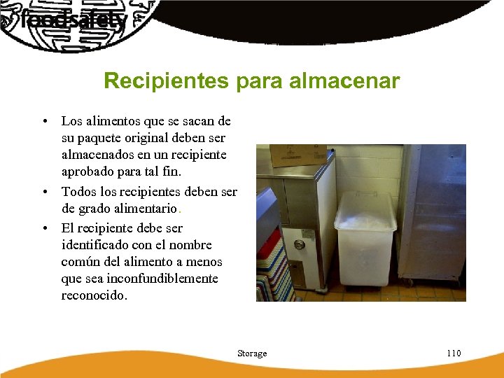 Recipientes para almacenar • Los alimentos que se sacan de su paquete original deben
