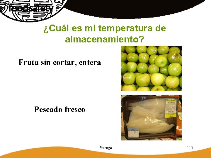 ¿Cuál es mi temperatura de almacenamiento? Fruta sin cortar, entera Pescado fresco Storage 113
