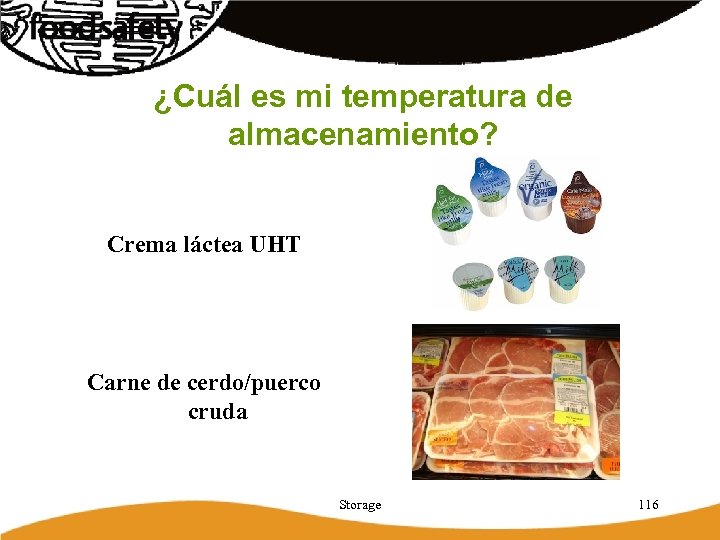 ¿Cuál es mi temperatura de almacenamiento? Crema láctea UHT Carne de cerdo/puerco cruda Storage