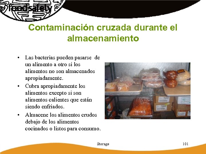 Contaminación cruzada durante el almacenamiento • Las bacterias pueden pasarse de un alimento a