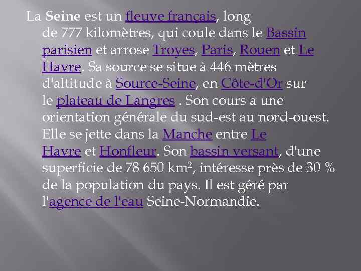 La Seine est un fleuve français, long de 777 kilomètres, qui coule dans le