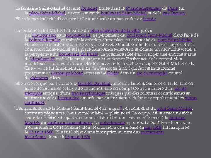 La fontaine Saint-Michel est une fontaine située dans le 6 e arrondissement de Paris