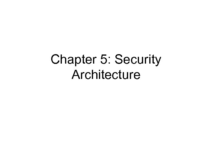 Chapter 5: Security Architecture 