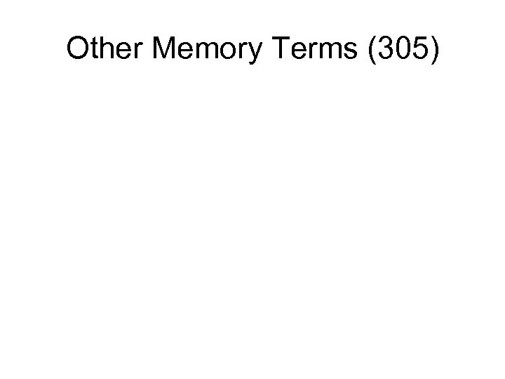 Other Memory Terms (305) 