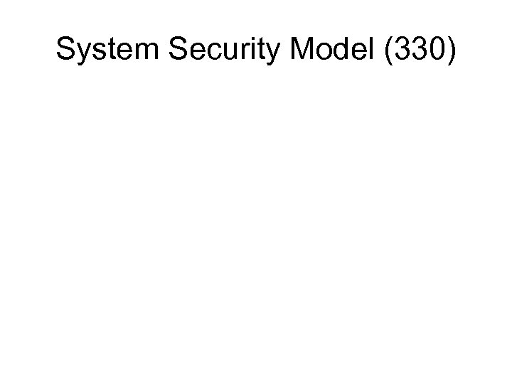 System Security Model (330) 