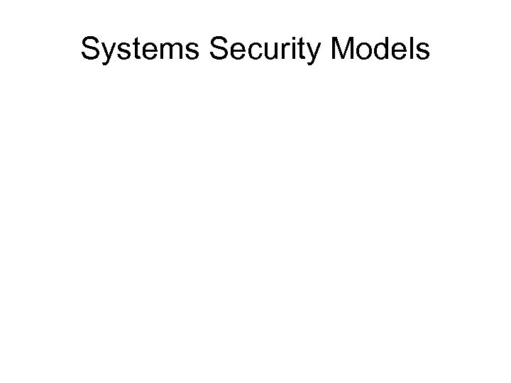 Systems Security Models 