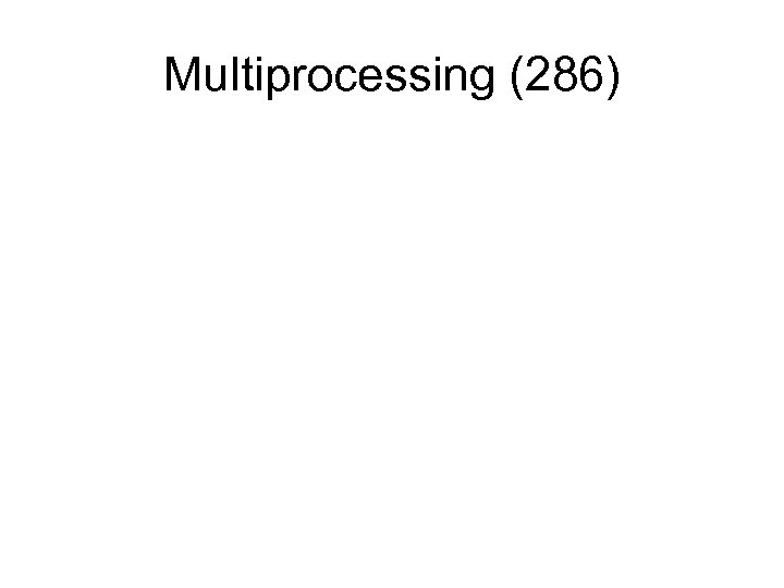 Multiprocessing (286) 