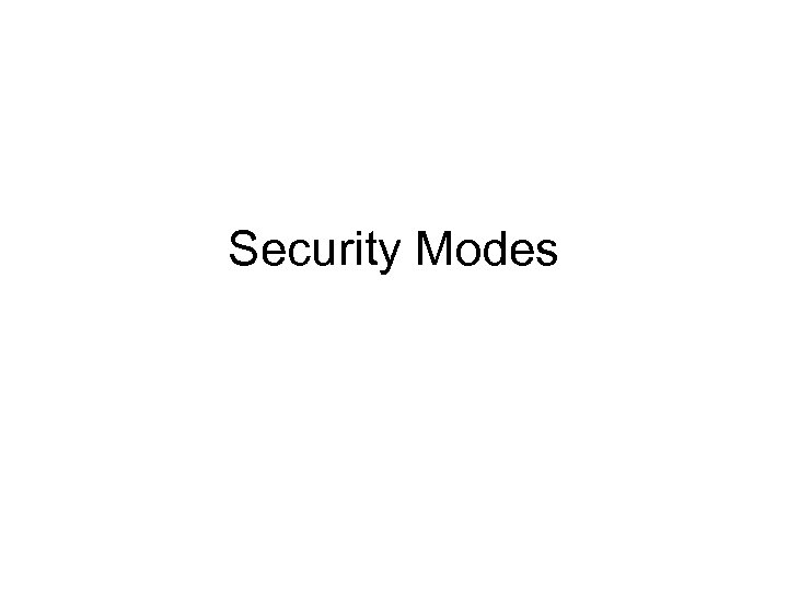 Security Modes 