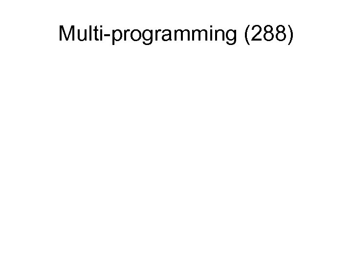 Multi-programming (288) 