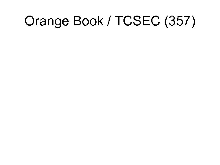 Orange Book / TCSEC (357) 