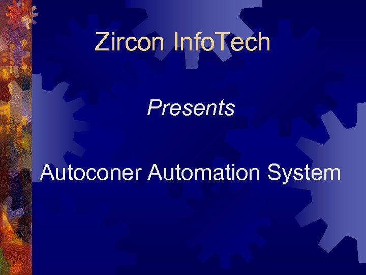 Zircon Info. Tech Presents Autoconer Automation System 