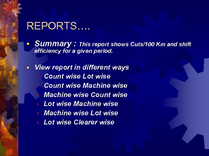 REPORTS…. § Summary : This report shows Cuts/100 Km and shift efficiency for a