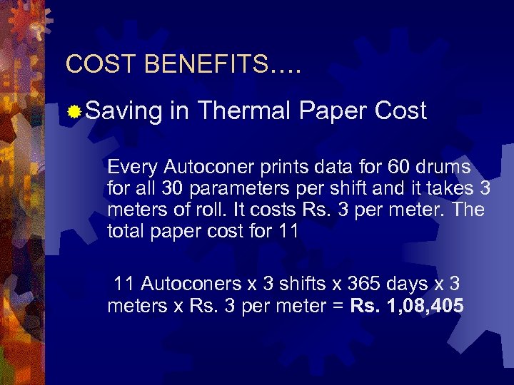 COST BENEFITS…. ® Saving in Thermal Paper Cost Every Autoconer prints data for 60