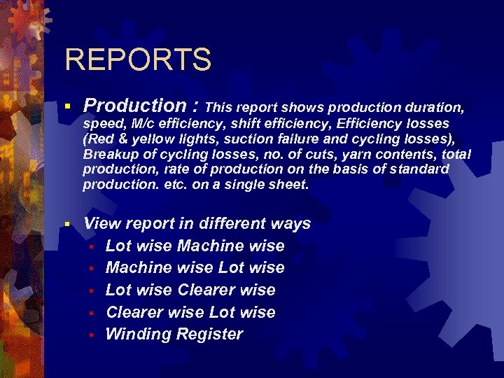 REPORTS § Production : This report shows production duration, speed, M/c efficiency, shift efficiency,