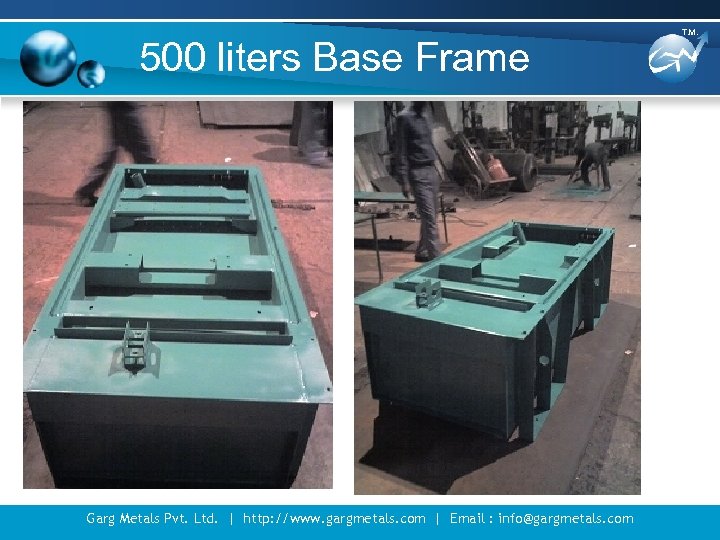 500 liters Base Frame Garg Metals Pvt. Ltd. | http: //www. gargmetals. com |