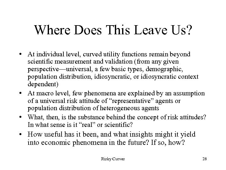 Where Does This Leave Us? • At individual level, curved utility functions remain beyond