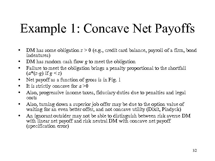 Example 1: Concave Net Payoffs • • DM has some obligation z > 0
