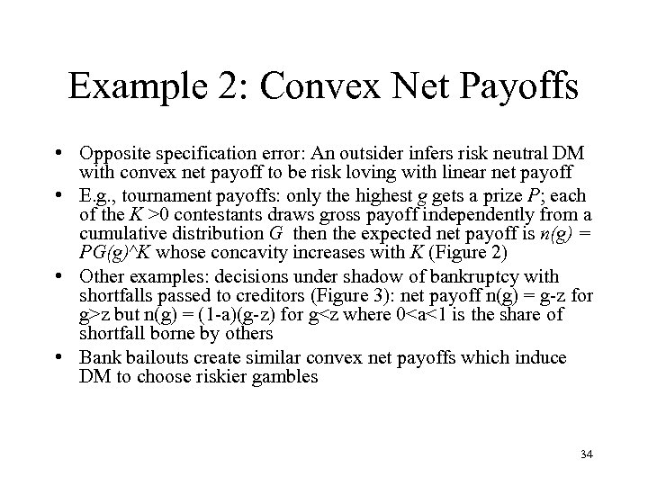 Example 2: Convex Net Payoffs • Opposite specification error: An outsider infers risk neutral