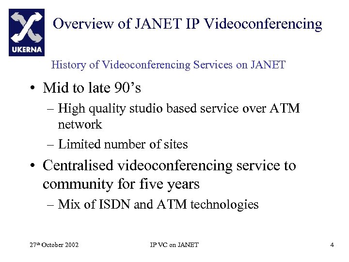 Overview of JANET IP Videoconferencing History of Videoconferencing Services on JANET • Mid to