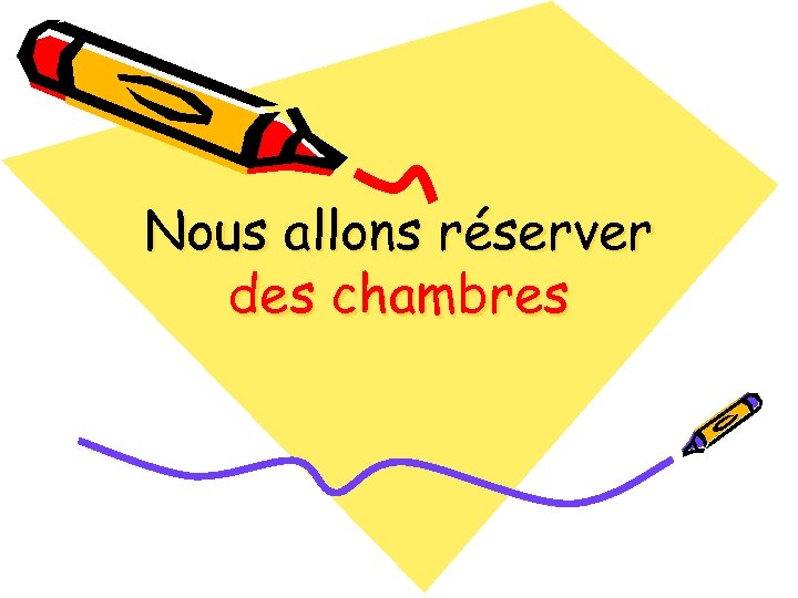 Nous allons réserver des chambres 