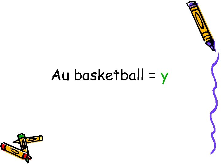 Au basketball = y 