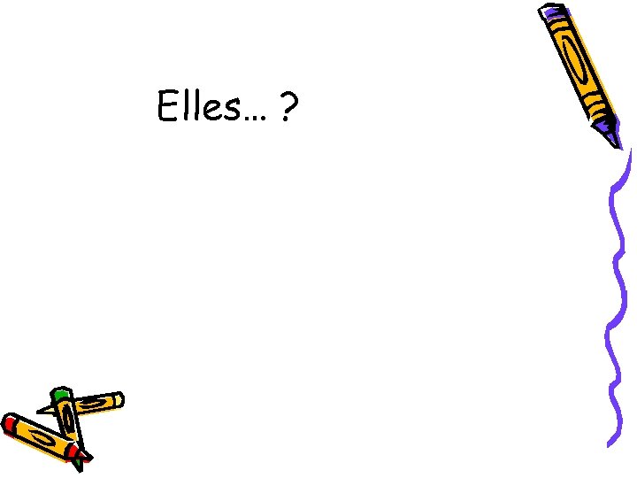 Elles… ? 