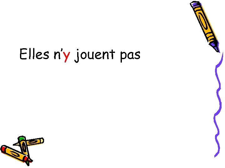 Elles n’y jouent pas 
