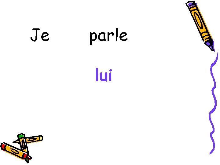 Je parle lui 
