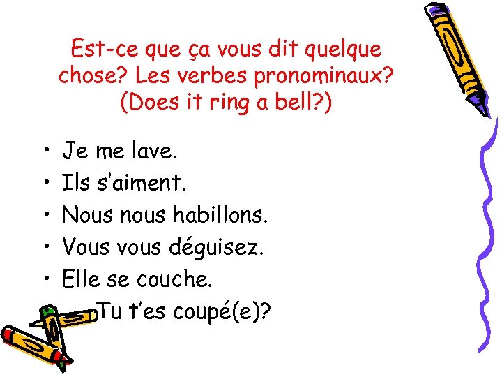 Est-ce que ça vous dit quelque chose? Les verbes pronominaux? (Does it ring a