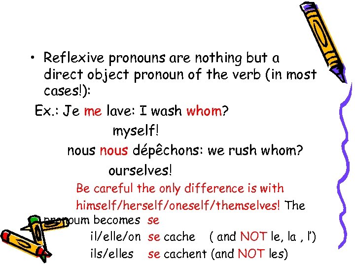  • Reflexive pronouns are nothing but a direct object pronoun of the verb