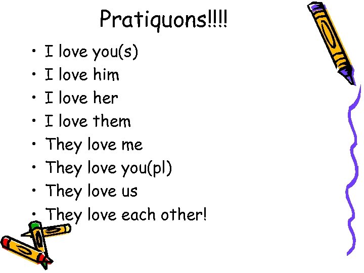 Pratiquons!!!! • • I love you(s) I love him I love her I love