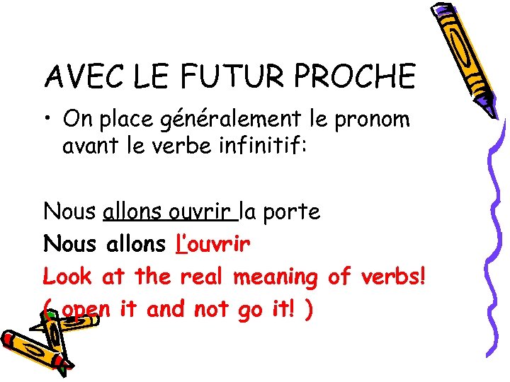 AVEC LE FUTUR PROCHE • On place généralement le pronom avant le verbe infinitif:
