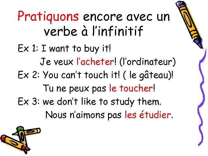 Pratiquons encore avec un verbe à l’infinitif Ex 1: I want to buy it!