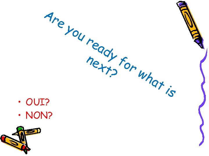 Ar ey ou re ad ne y fo xt rw ? h at •